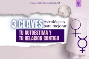 Como mejorar tu autoestima y tu relación contigo con la astrología
