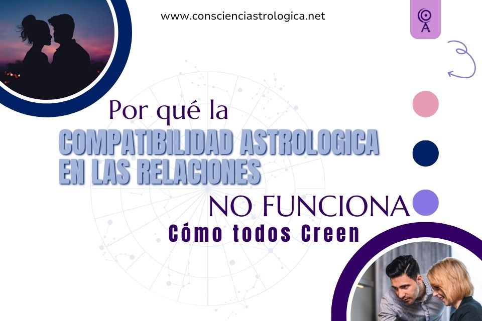 Por qué La compatibilidad astrológica en relaciones no funciona